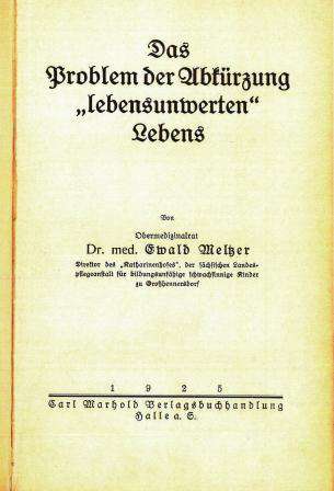 Bild: Ewald Meltzer: Das Problem der Abkürzung »lebensunwerten« Lebens, Halle/Saale, 1925